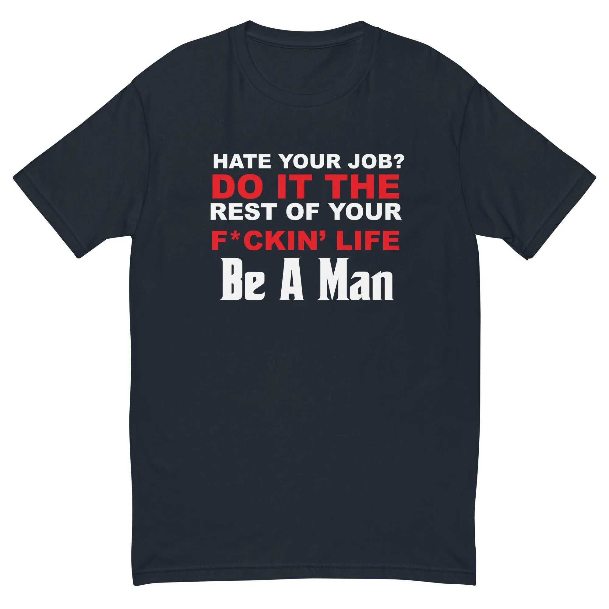 hate your job? Short Sleeve T-shirt