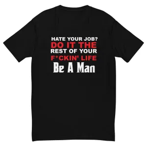 hate your job? Short Sleeve T-shirt