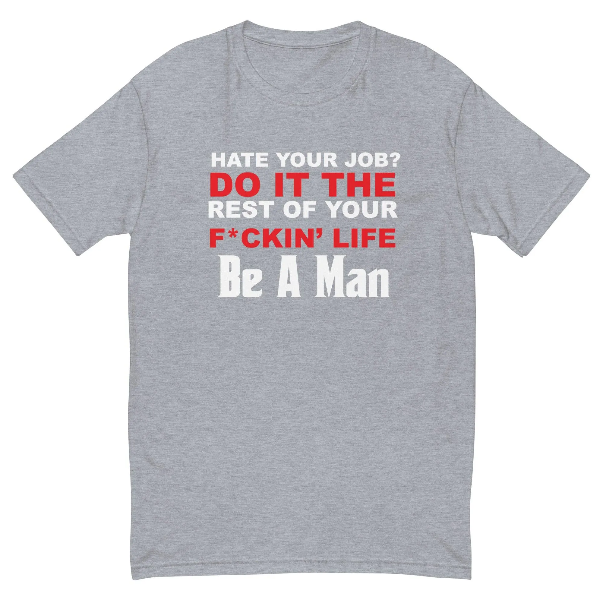 hate your job? Short Sleeve T-shirt