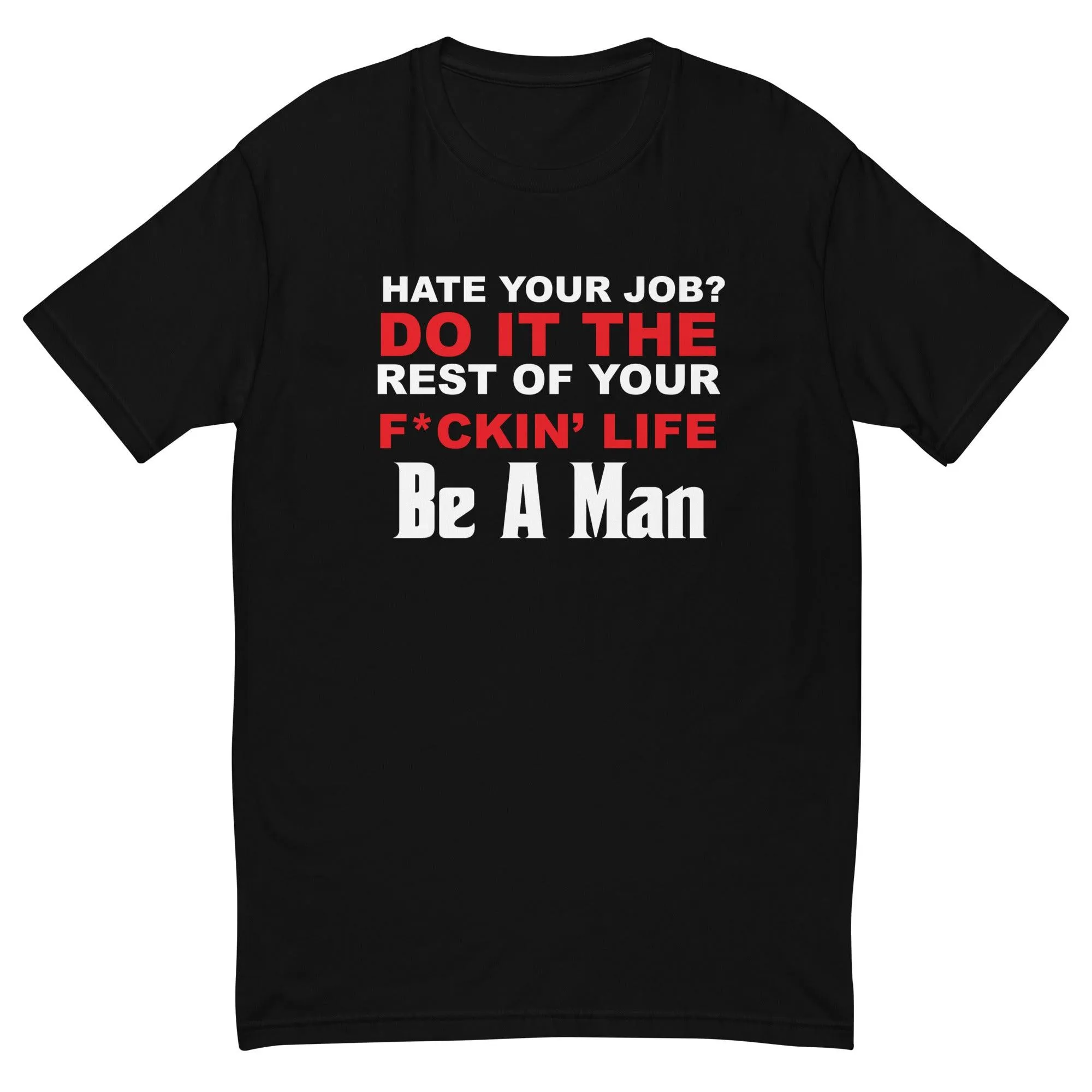 hate your job? Short Sleeve T-shirt