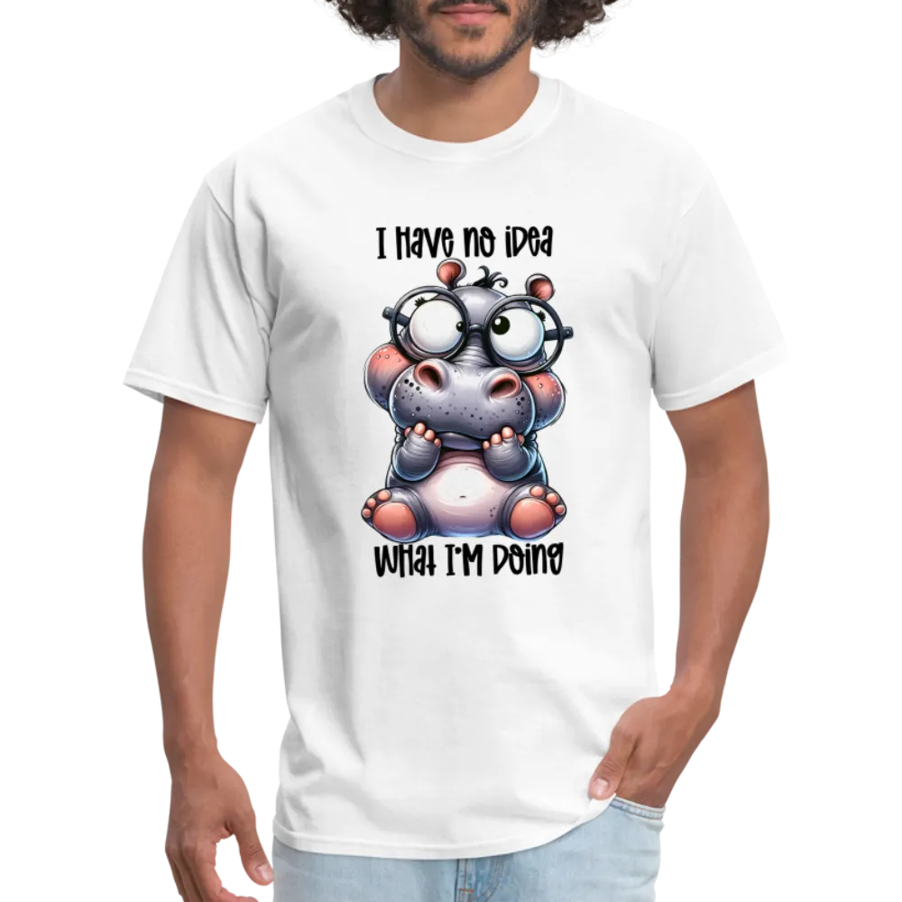 I Have No Idea What I'm Doing T-Shirt