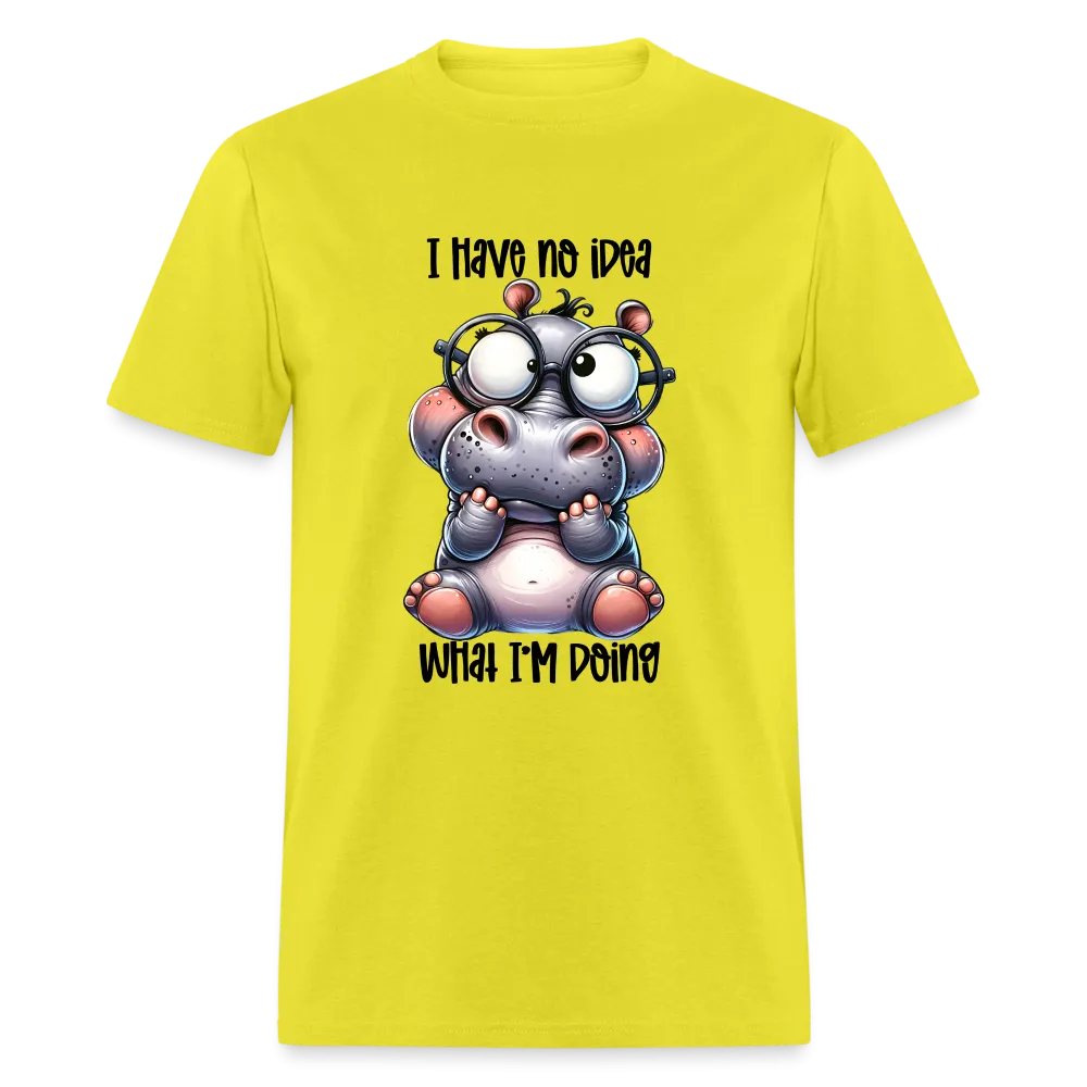 I Have No Idea What I'm Doing T-Shirt