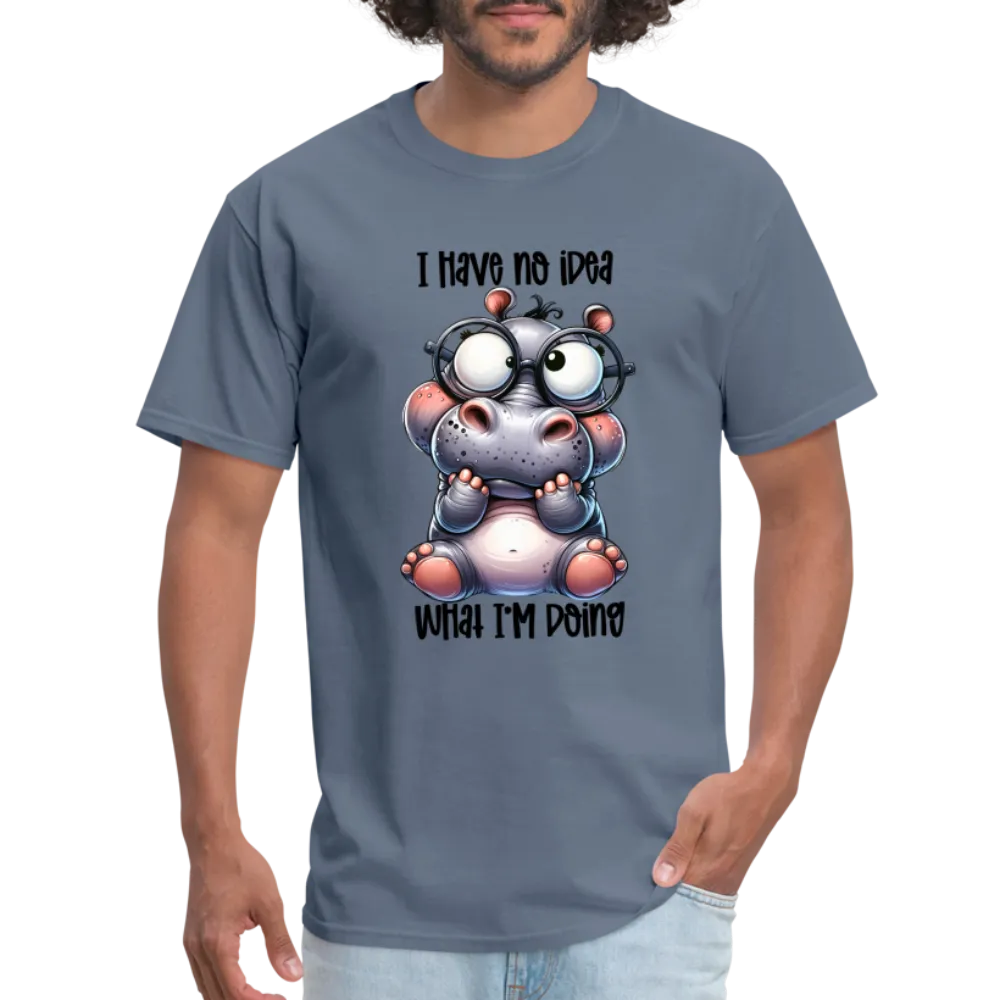 I Have No Idea What I'm Doing T-Shirt