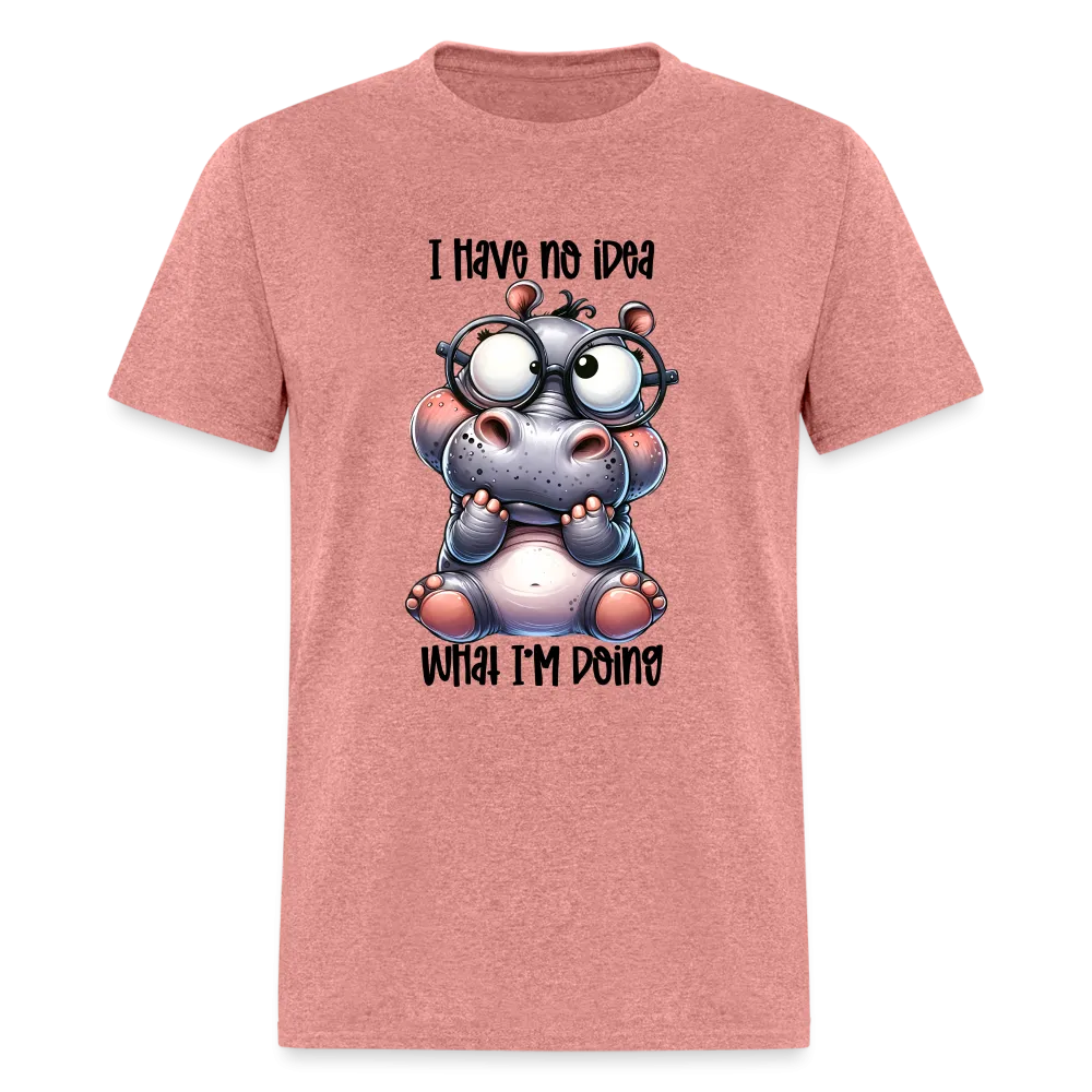 I Have No Idea What I'm Doing T-Shirt