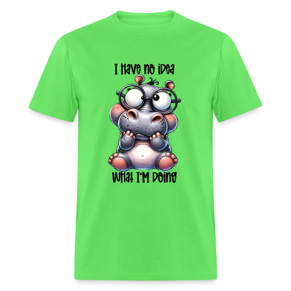 I Have No Idea What I'm Doing T-Shirt