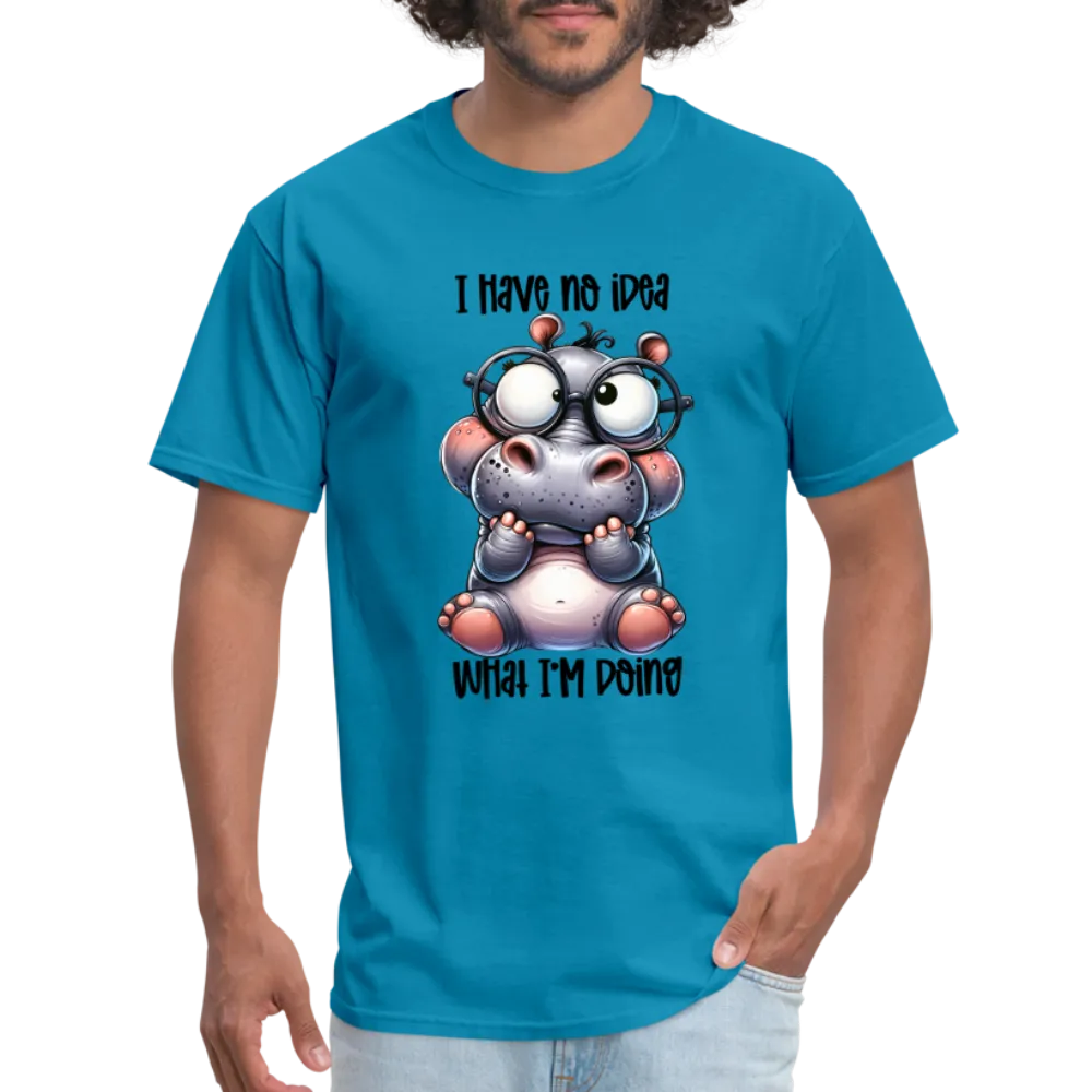 I Have No Idea What I'm Doing T-Shirt