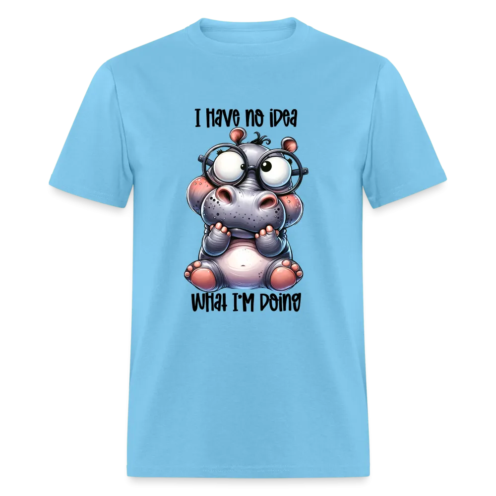 I Have No Idea What I'm Doing T-Shirt