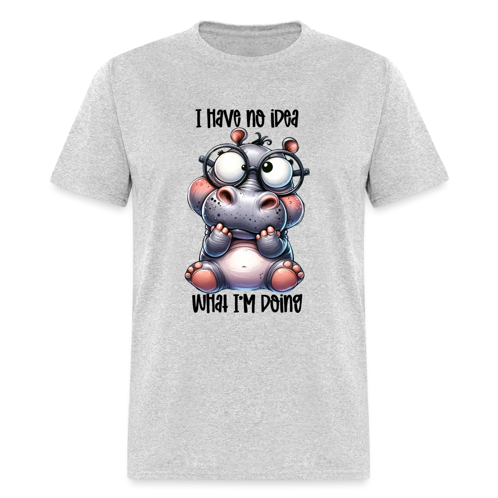 I Have No Idea What I'm Doing T-Shirt