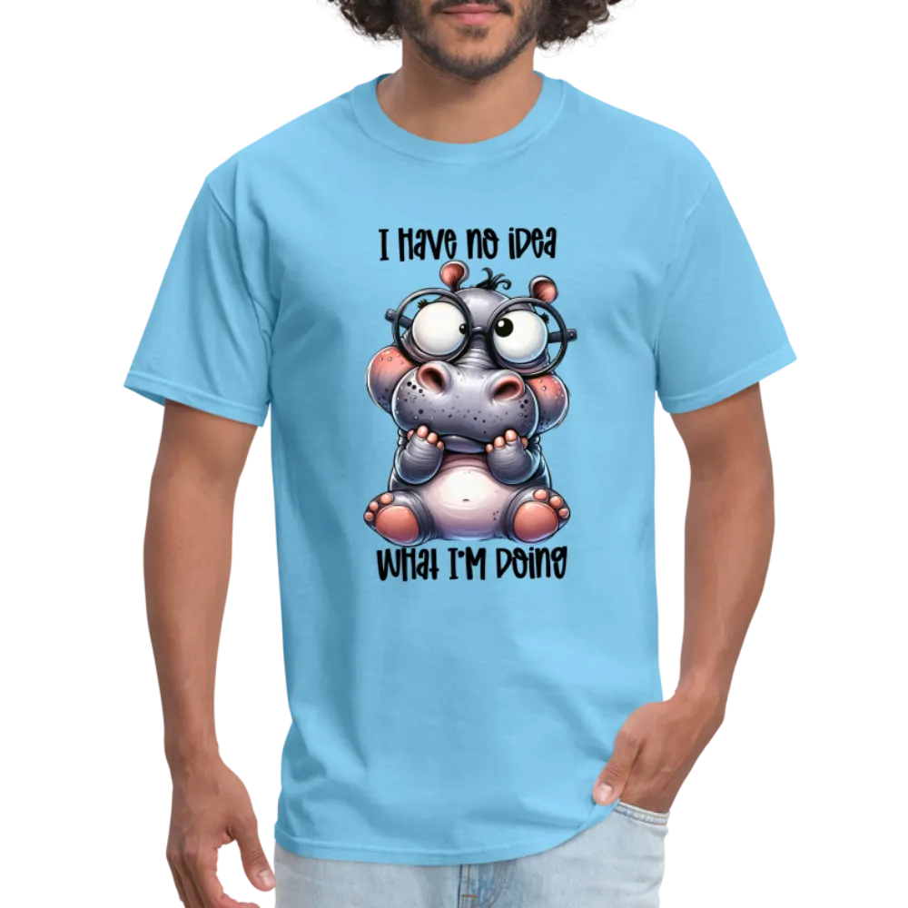 I Have No Idea What I'm Doing T-Shirt