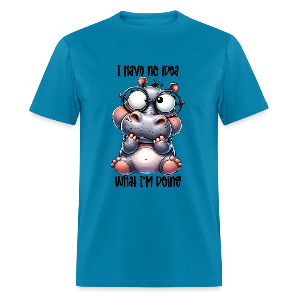 I Have No Idea What I'm Doing T-Shirt