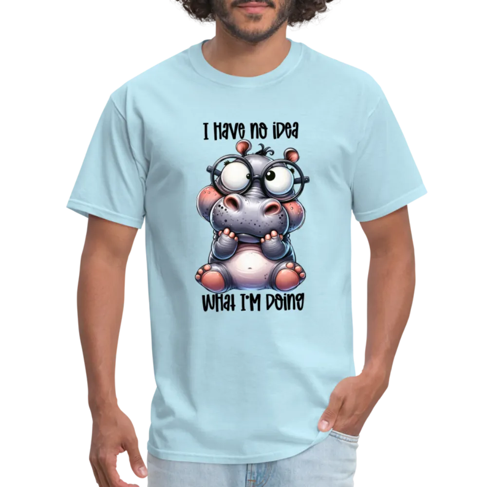 I Have No Idea What I'm Doing T-Shirt