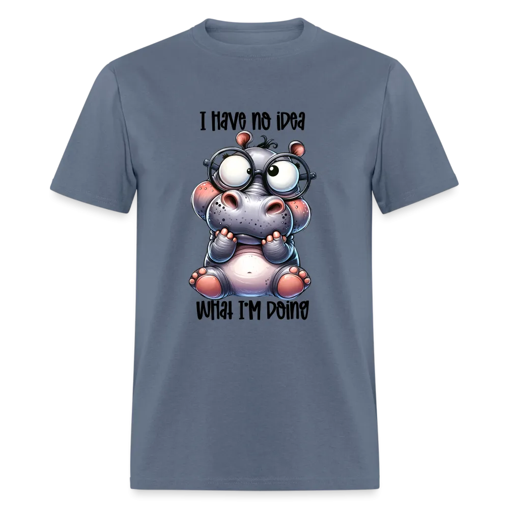 I Have No Idea What I'm Doing T-Shirt