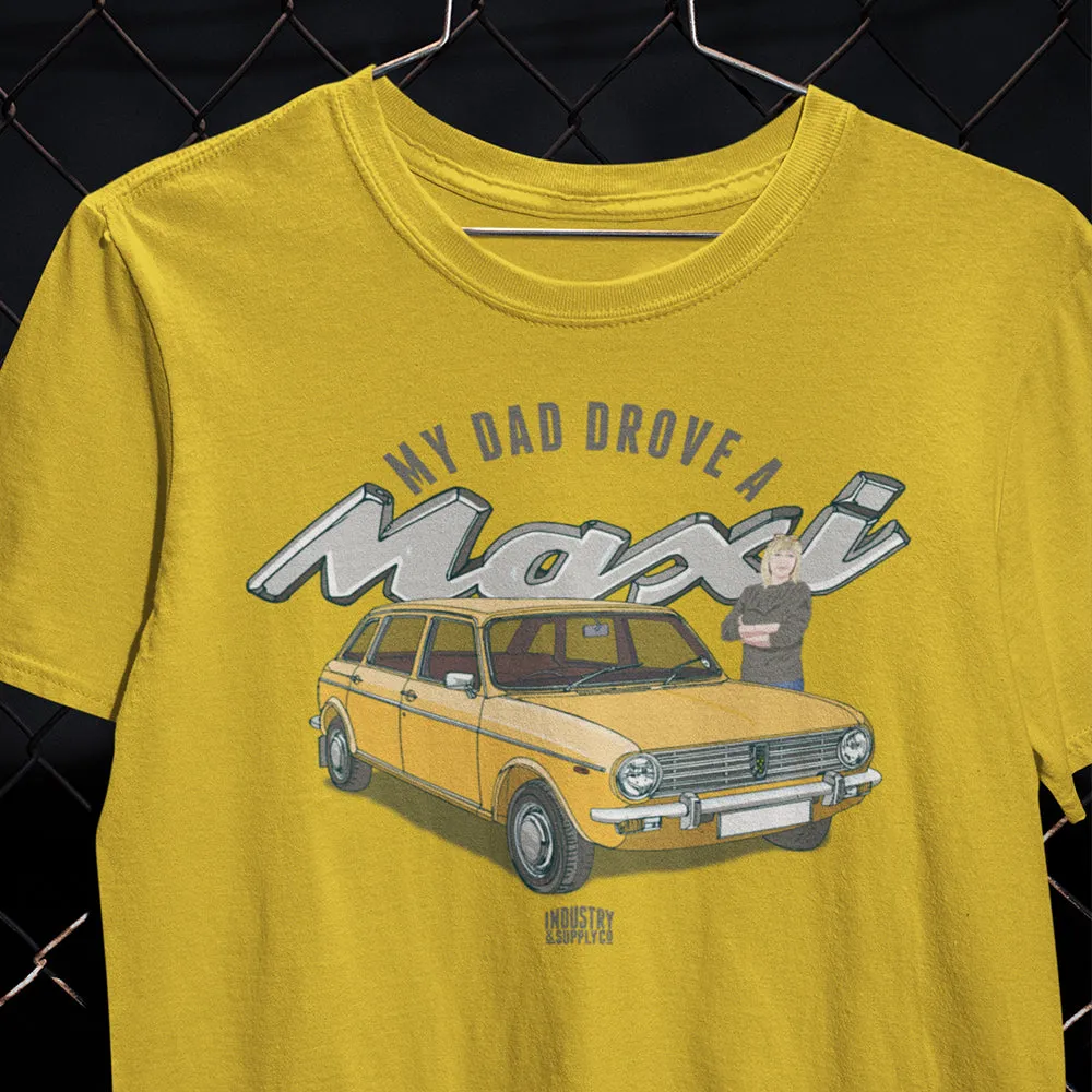 "MY DAD DROVE A MAXI" T-SHIRT