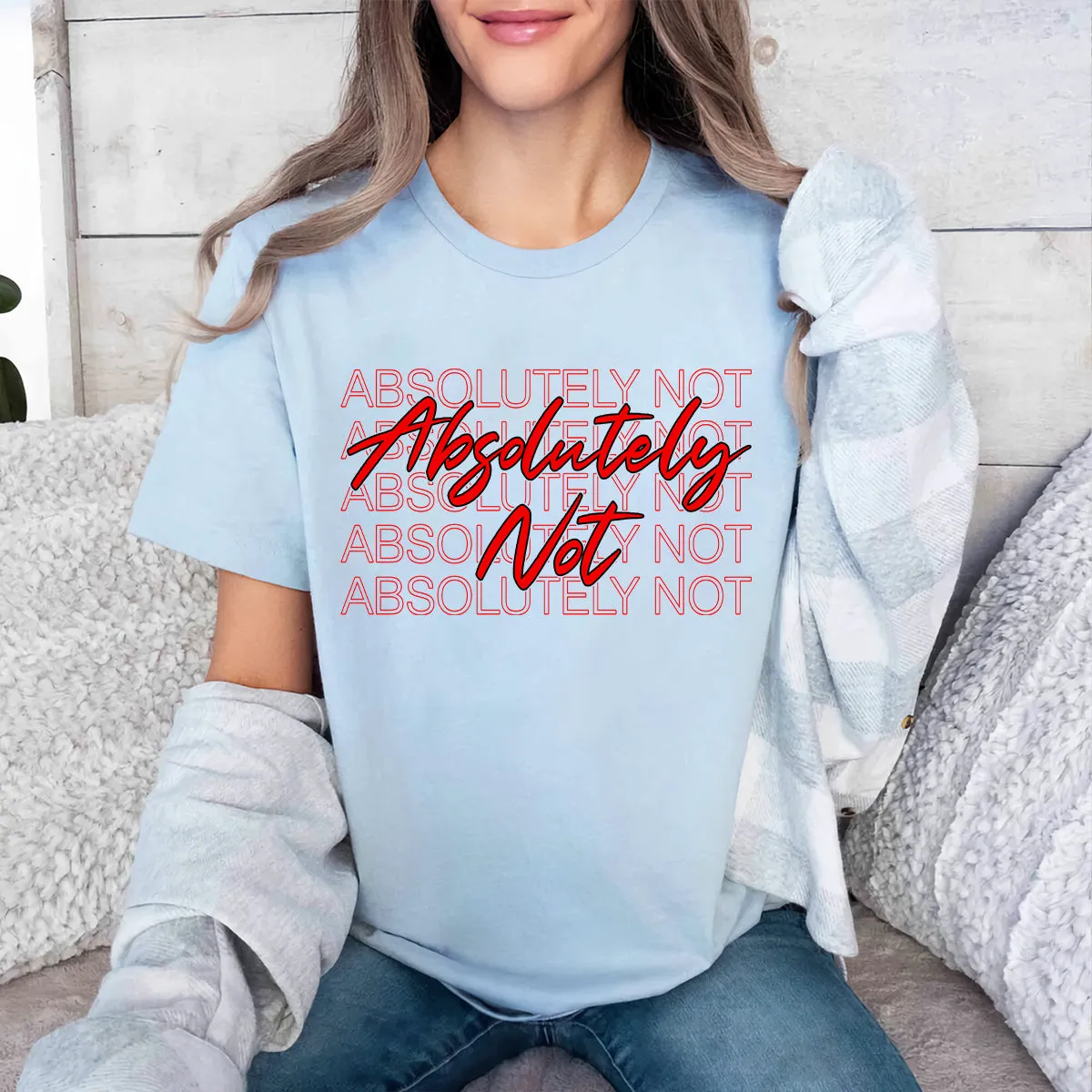 Teesdily | Absolutely Not Shirt, Absolutely Not T-shirt, Absolutely Not Sweatshirt Hoodie Mug, Men Women Shirt, Funny Shirt Mom Life, Birthday Gift