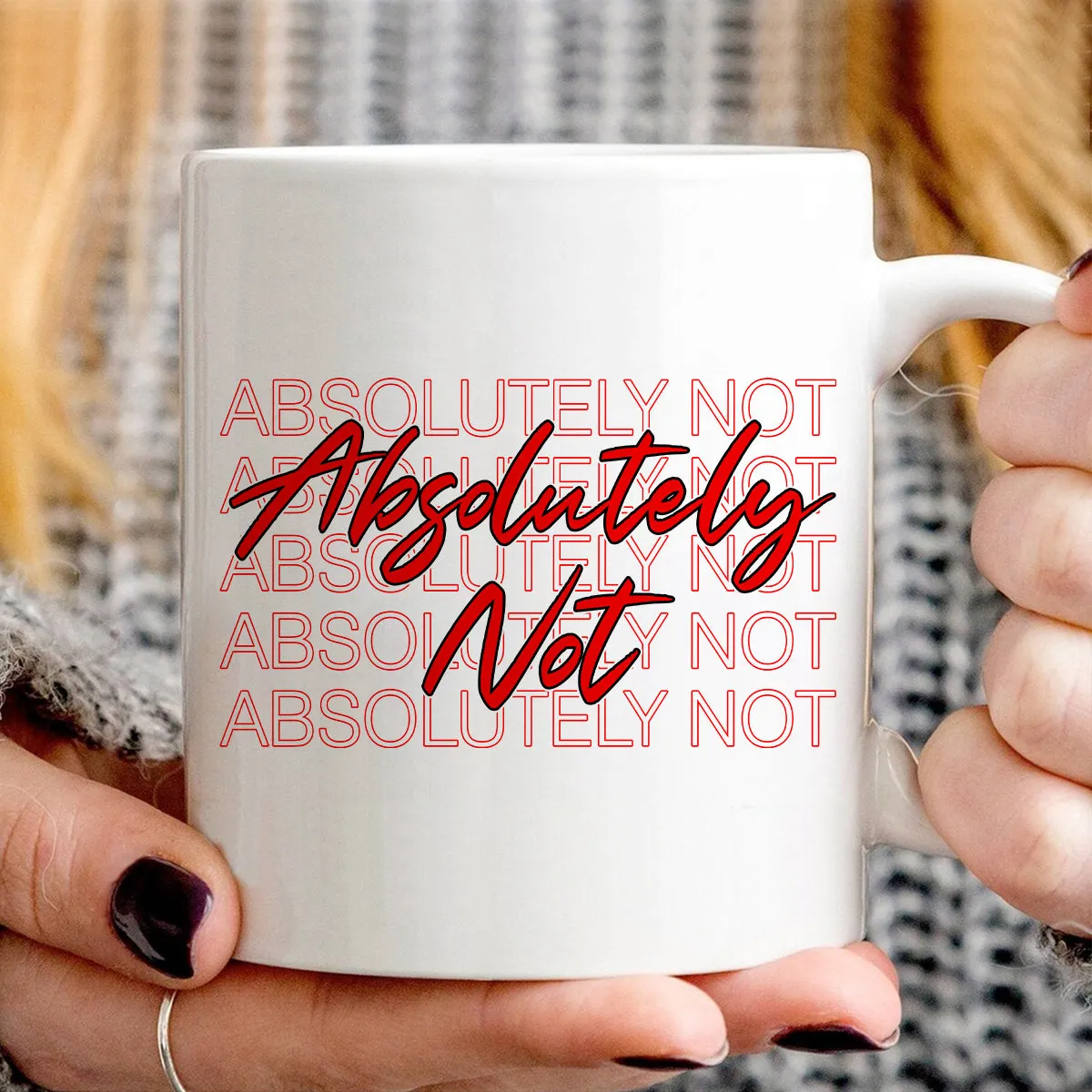 Teesdily | Absolutely Not Shirt, Absolutely Not T-shirt, Absolutely Not Sweatshirt Hoodie Mug, Men Women Shirt, Funny Shirt Mom Life, Birthday Gift