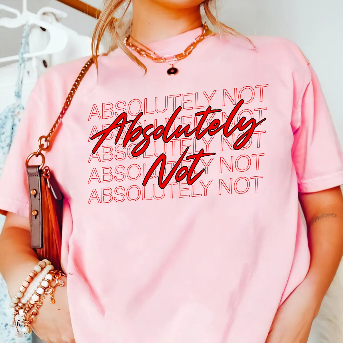 Teesdily | Absolutely Not Shirt, Absolutely Not T-shirt, Absolutely Not Sweatshirt Hoodie Mug, Men Women Shirt, Funny Shirt Mom Life, Birthday Gift